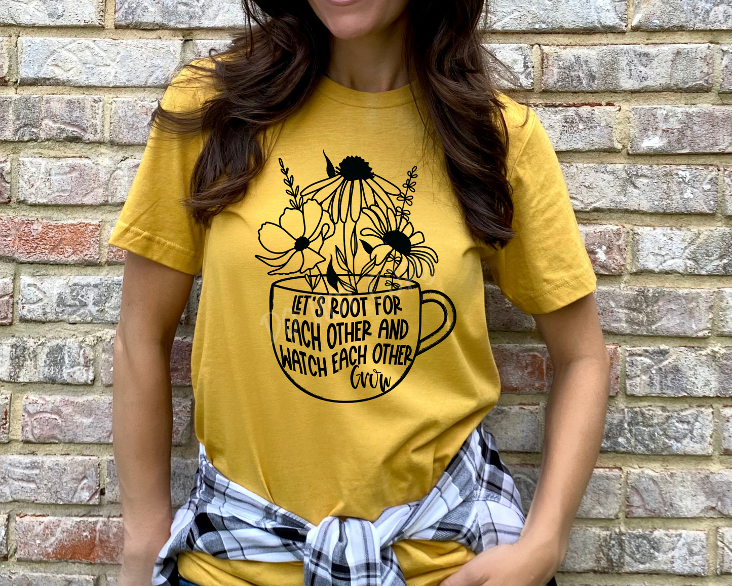 Let's Root For Each Other And Watch Each Other Grow - Tee