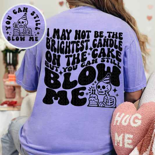 I May Not Be The Brightest Candle On The Cake - Tee