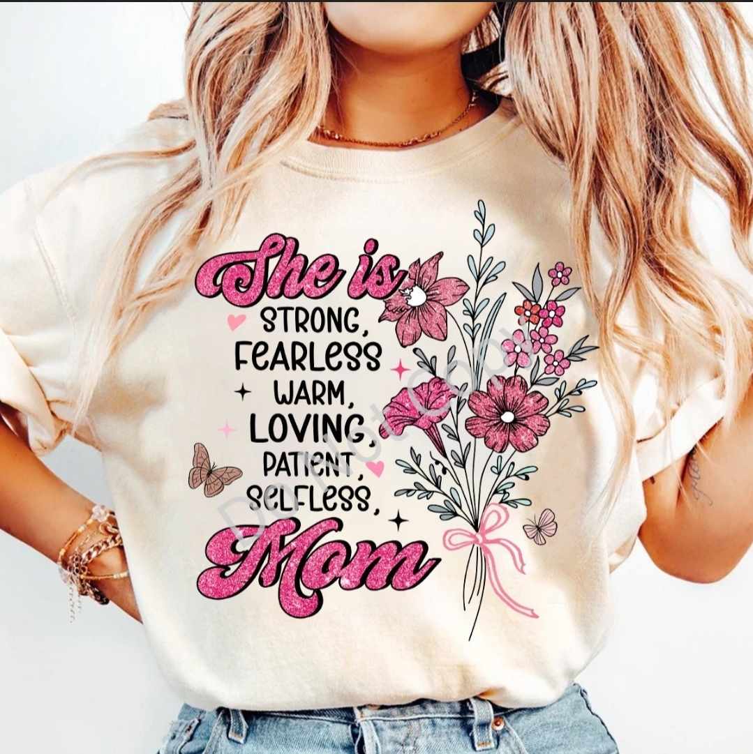 She Is Strong, Fearless, Warm, Loving, Patient, Selfless Mama - Tee