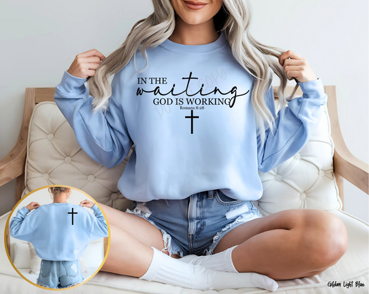 In The Waiting God Is Working - Sweatshirt