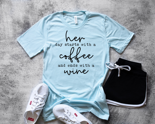 Her Day Starts With A Coffee & Ends With A Wine - Tee