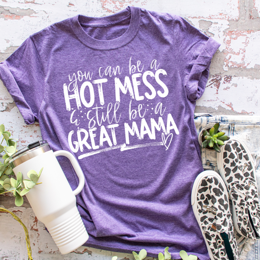 Hot Mess & A Great Mama - Tee