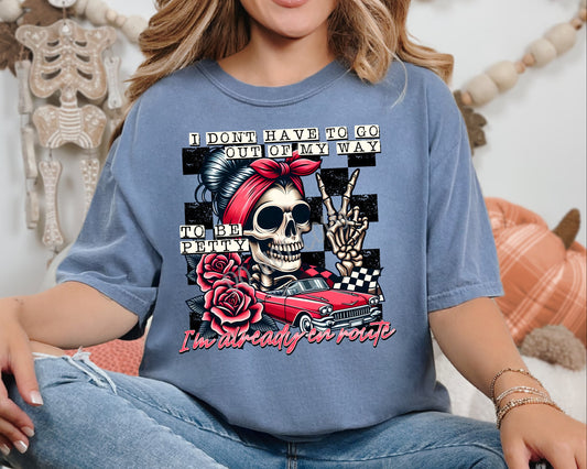 I Don't Have To Go Out Of My Way To Be Petty - Tee