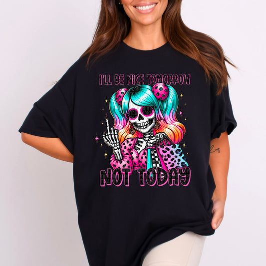 I'll Be Nice Tomorrow Not Today - Tee