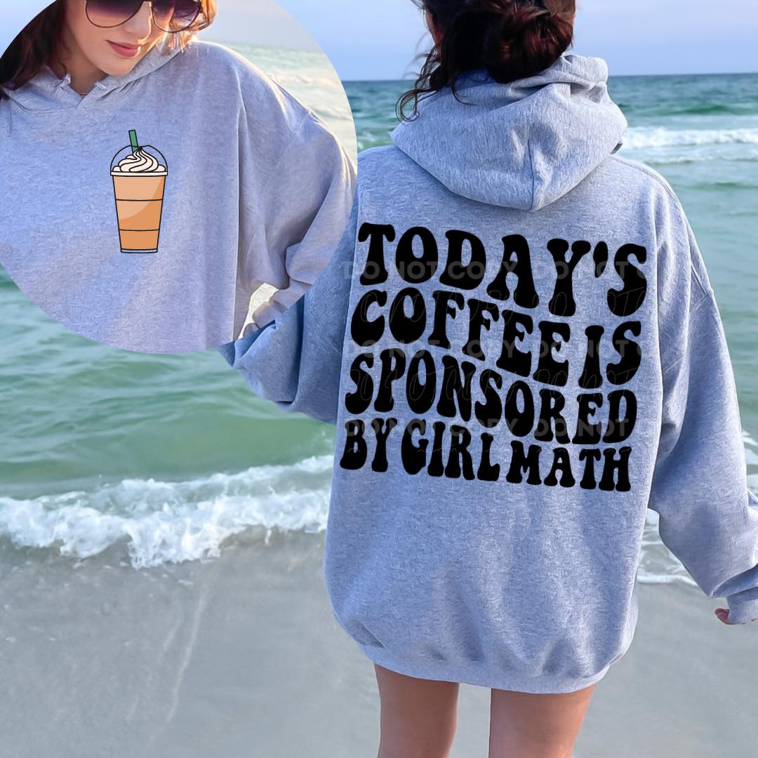 Today's Coffee Is Sponsored By Girl Math - Hooded Sweatshirt