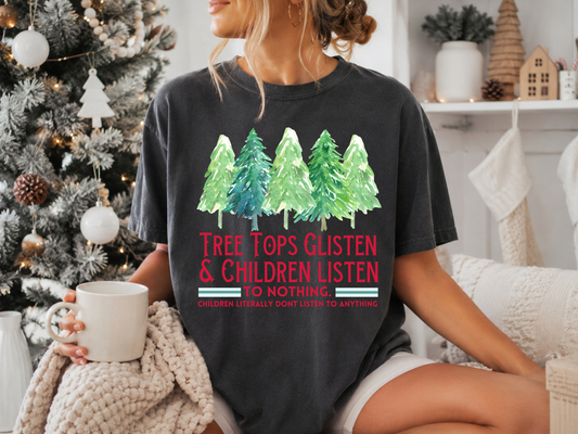 Tree Tops Glisten Children Listen To Nothing: Christmas - Tee