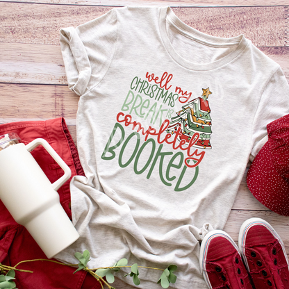 Christmas Break Completely Booked - Holiday Tee