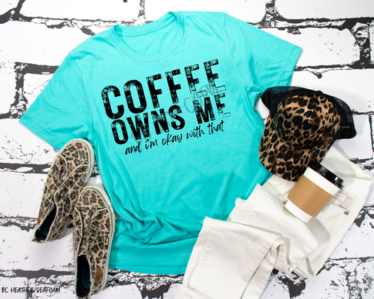 Coffee Owns Me - Tee