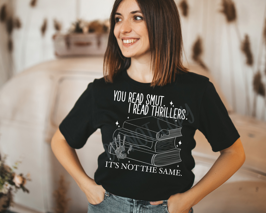 You Read Smut I Read Thrillers - Tee