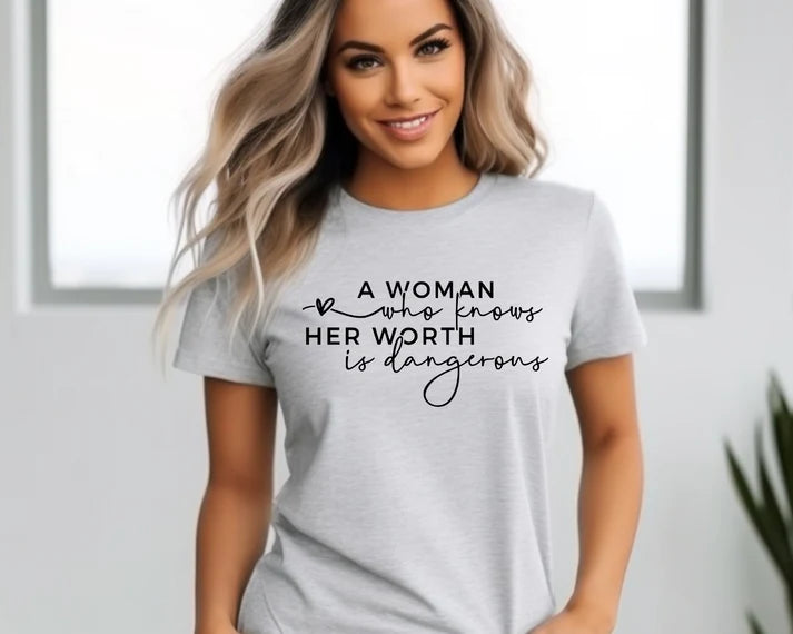 A Women Who Knows Her Worth Is Dangerous - Tee