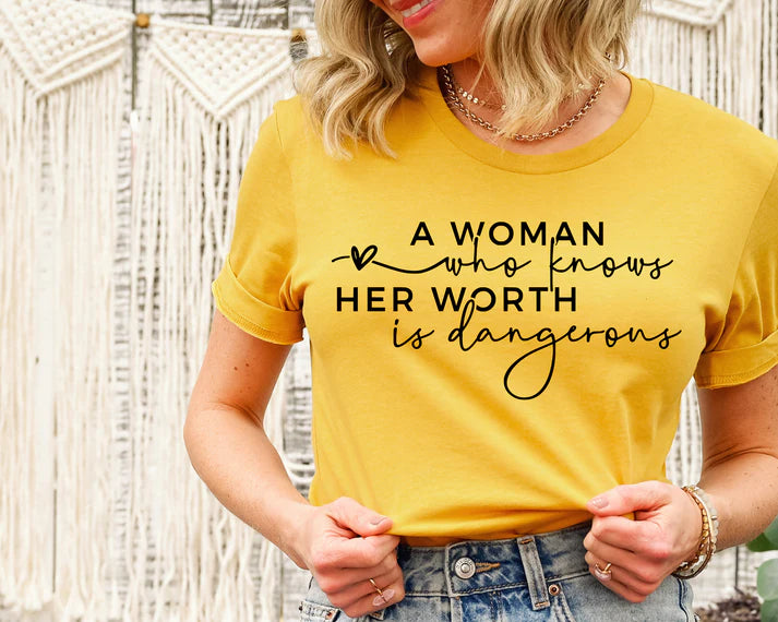 A Women Who Knows Her Worth Is Dangerous - Tee