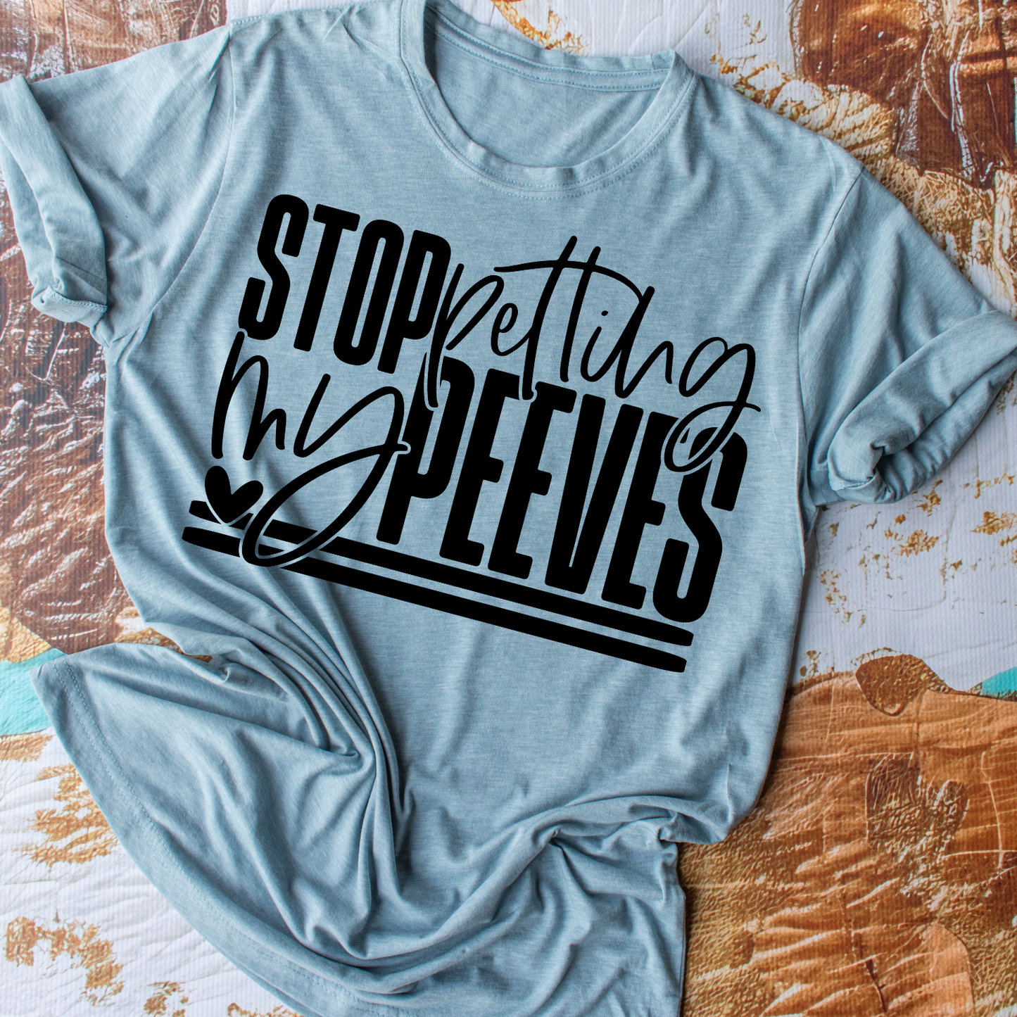 Stop Petting My Peeves - Everyday Snarky Tee