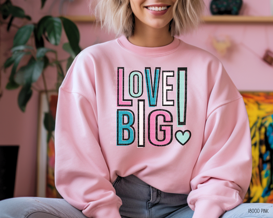Love Big! - Sweatshirt