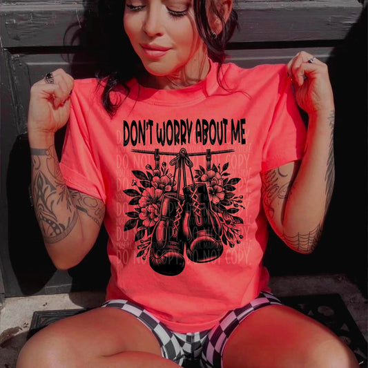Don't Worry About Me - Tee