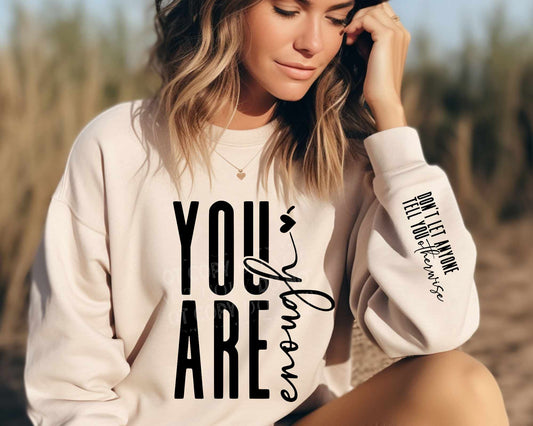 You Are Enough Dont Let Anyone Tell You Otherwise - Sweatshirt
