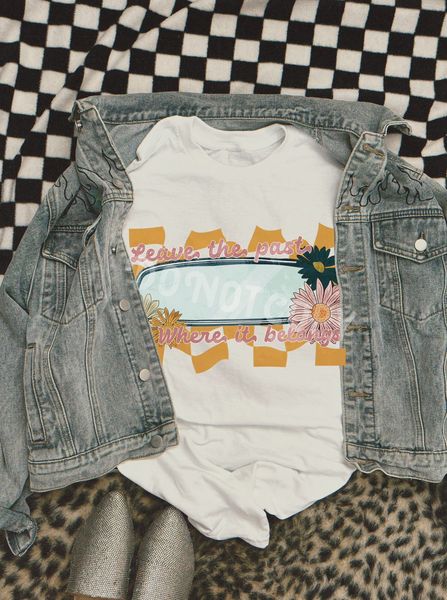 Leave The Past Where It Belongs- Tee