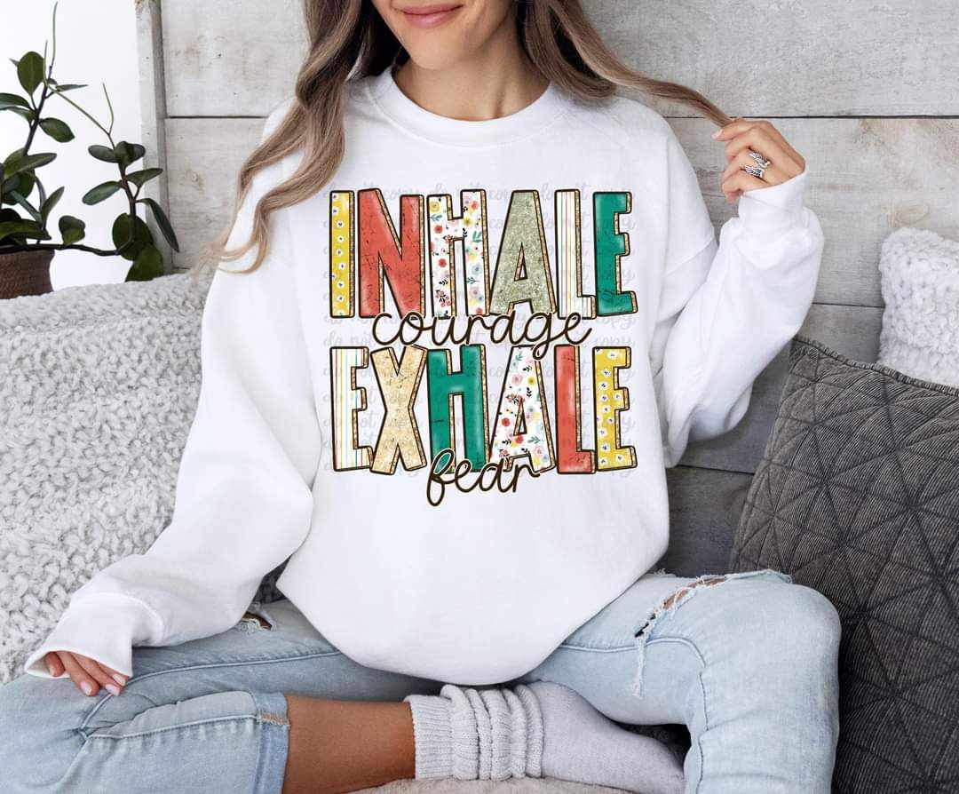 Inhale Courage Exhale Fear - Sweatshirt