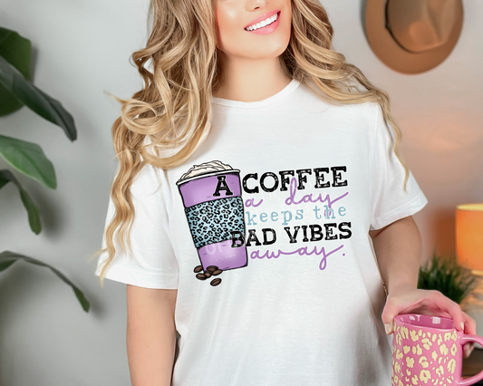 A Coffee A Day Keeps The Bad Vibes Away - Tee