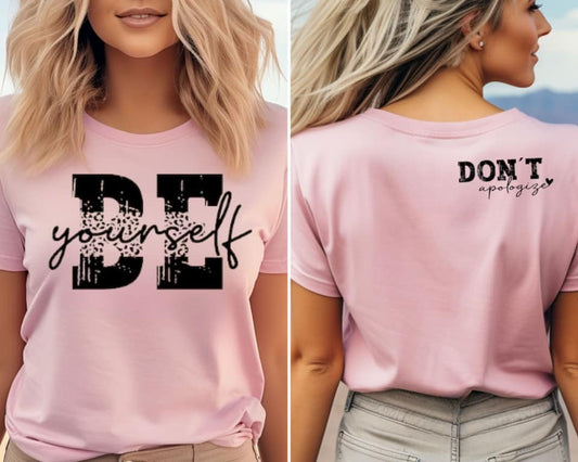 Be Yourself Don't Apologize - Tee