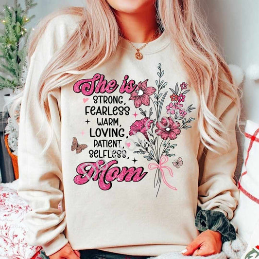 She Is Strong, Fearless, Warm, Loving, Patient, Selfless Mama - Sweatshirt