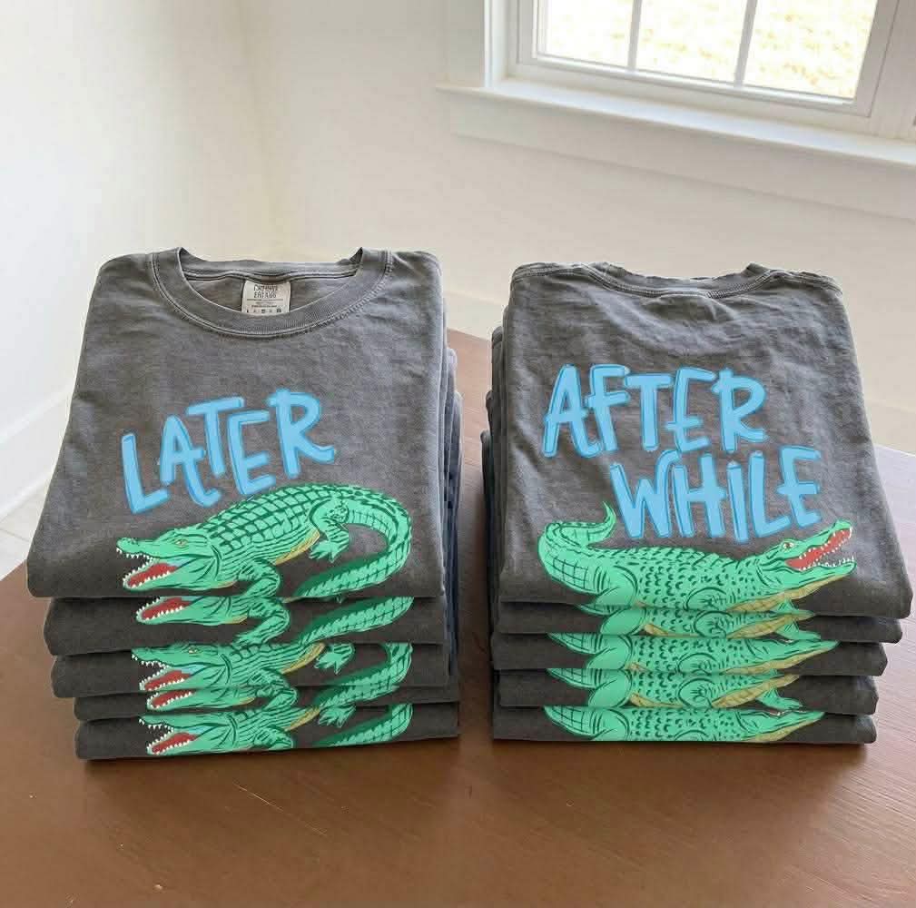 Later Gator After While Crocodile - Tee