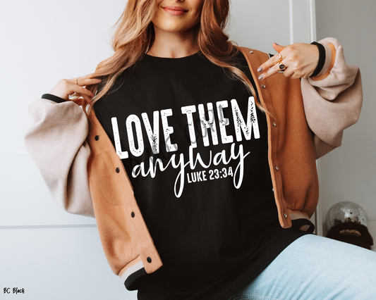 Love Them Anyway - Tee