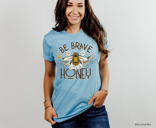 Be Brave Honey - Tee