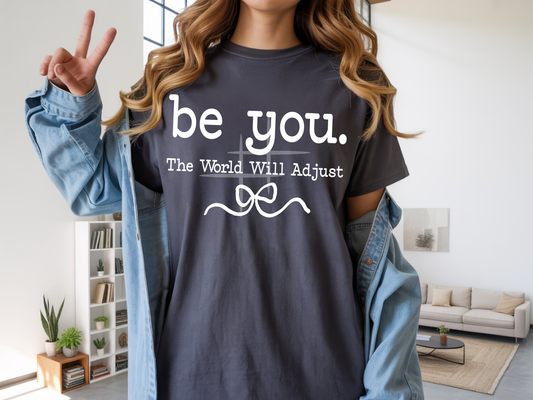Be You The World Will Adjust: Motivation - Tee