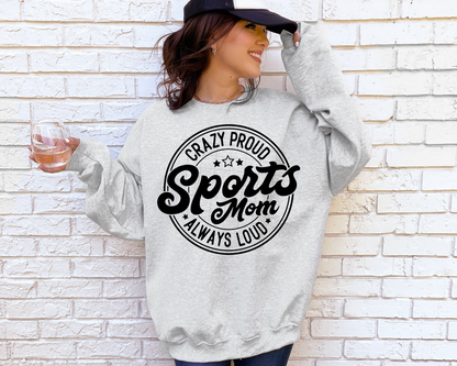 Crazy Proud Sports Mom Always Loud - Sweatshirt