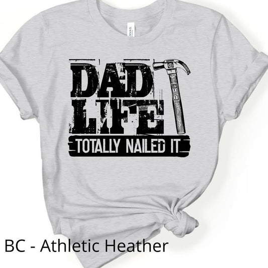 Dad Life - Totally Nailed It - Tee