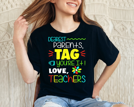 Dear Parents Tag You're It Love Teachers - Tee