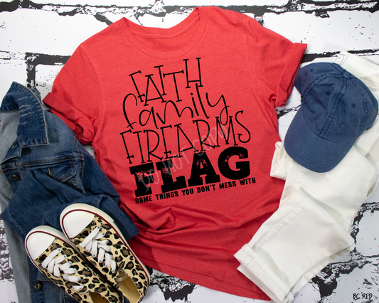 Faith Family Firearms Flag Some Things You Don't Mess With - Tee
