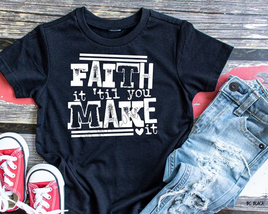 Faith It Til You Make It - Tee