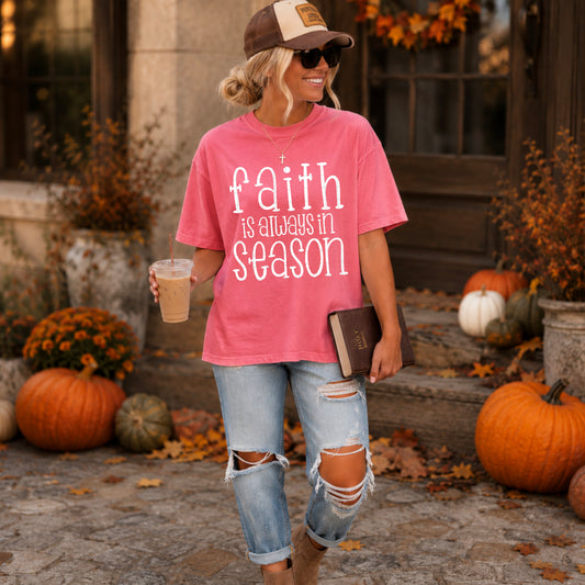 Faith Is Always In Season: Faith - Tee