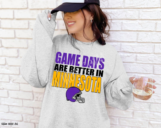 Game Days Are Better In Minnesota: Game Day - Sweatshirt