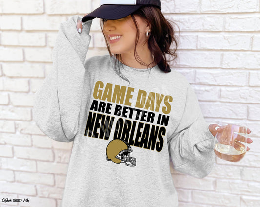 Game Days Are Better In New Orleans: Game Day - Sweatshirt