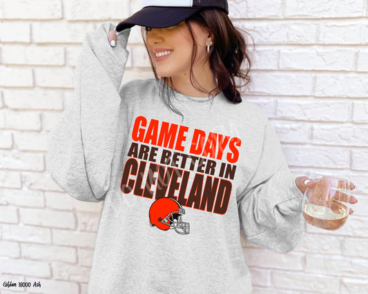 Game Days Are Better in Cleveland: Game Day - Sweatshirt