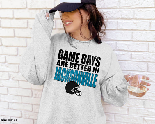 Game Days Are Better in Jacksonville: Game Day - Sweatshirt