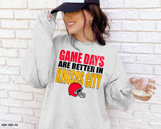 Game Days Are Better in Kansas City - Sweatshirt