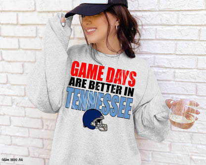 Game Days Are Better in Tennessee: Game Day - Sweatshirt