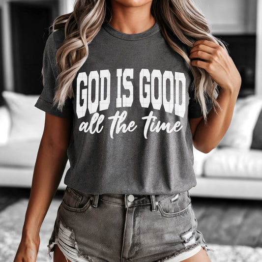 God Is Good All The Time: Faith - Tee