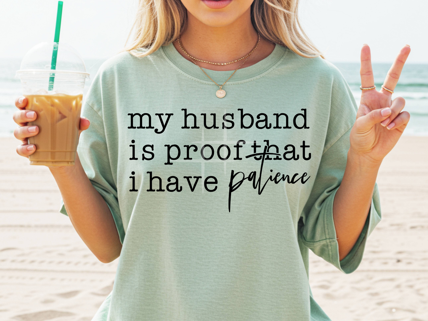 My Husband Is Proof I Have Patience: Snarky - Tee