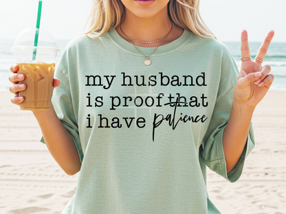 My Husband Is Proof I Have Patience: Snarky - Tee