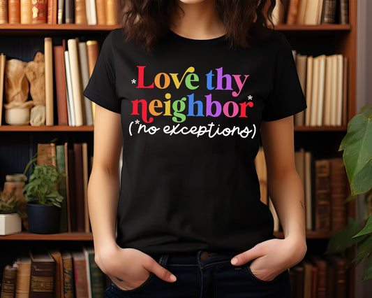 Love Thy Neighbor No Expectations - Tee