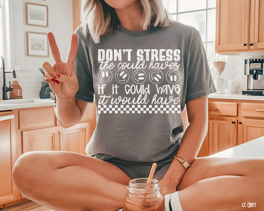 Don't Stress The Could Haves - Tee