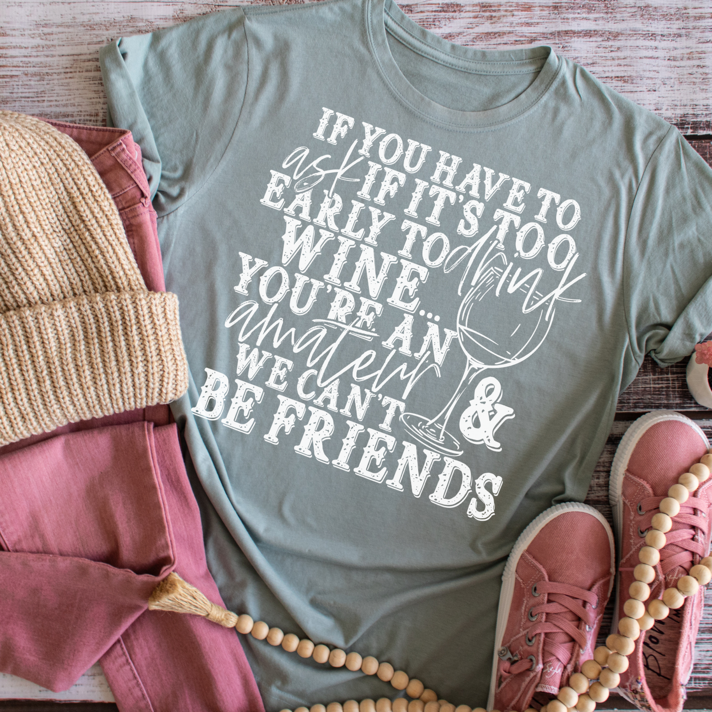 Drink Wine Too Early - Tee