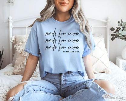 Made For More Ephesians 2:10 - Tee