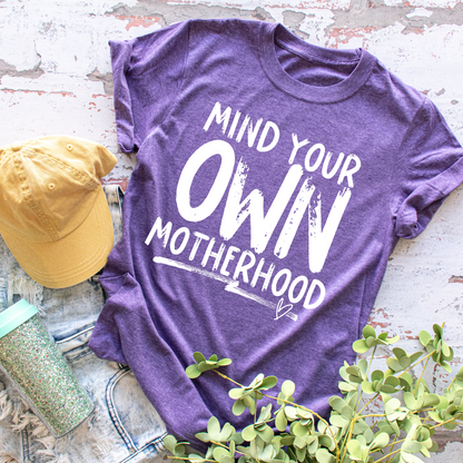 Mind Your Own Motherhood - Tee