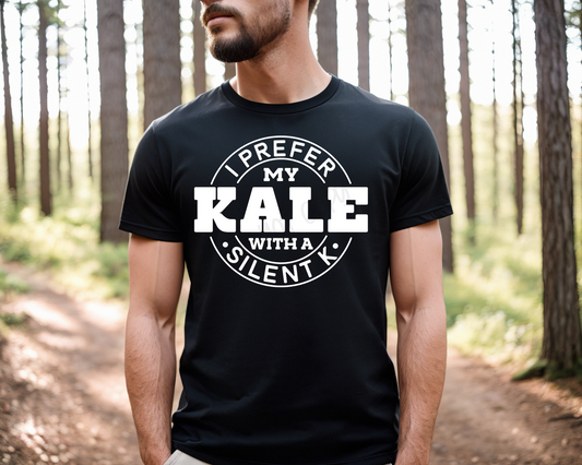 I Prefer My KALE With A Silent A - Tee