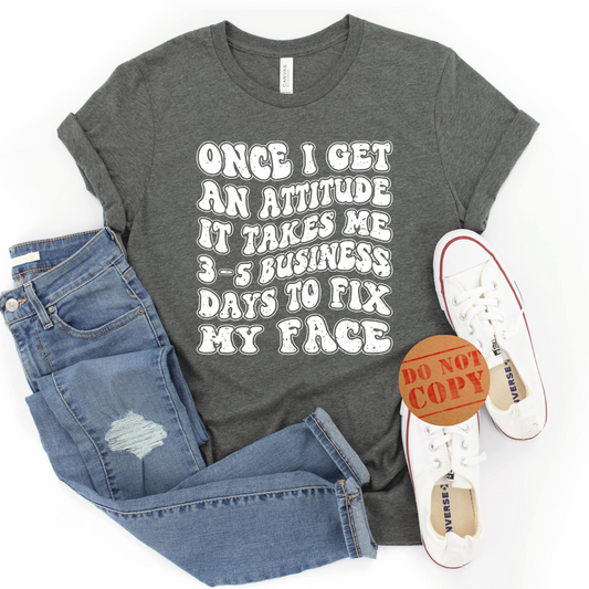 Once I Get An Attitude - Tee